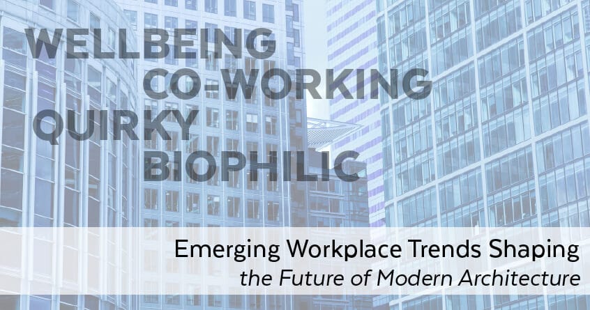 Emerging Workplace Trends Shaping the Future of Modern Architecture