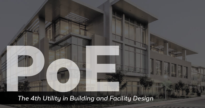 PoE The 4th Utility in Building and Facility Design