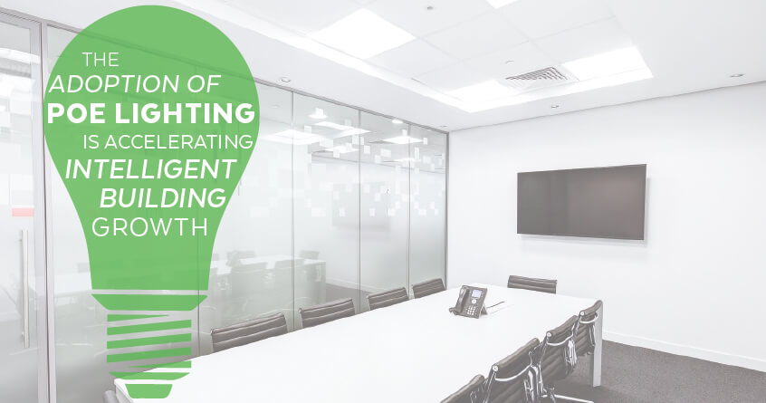 The Adoption of PoE Lighting Is Accelerating Intelligent Building Growth