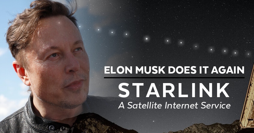 Elon Musk Does It Again: Starlink, a Satellite Internet Service