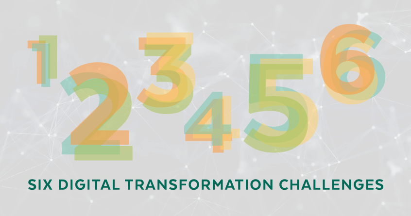 Six Digital Transformation Challenges