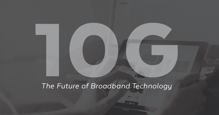 10G: The Future of Broadband Technology
