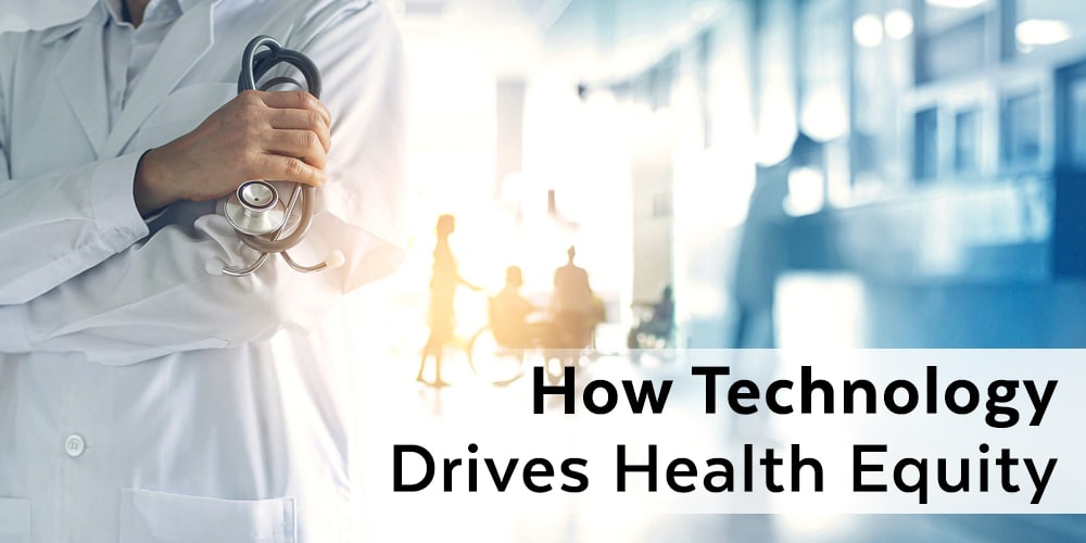 How Technology Drives Health Equity