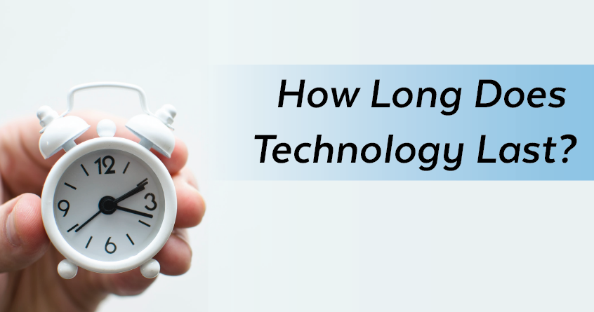 How Long Does Technology Last?