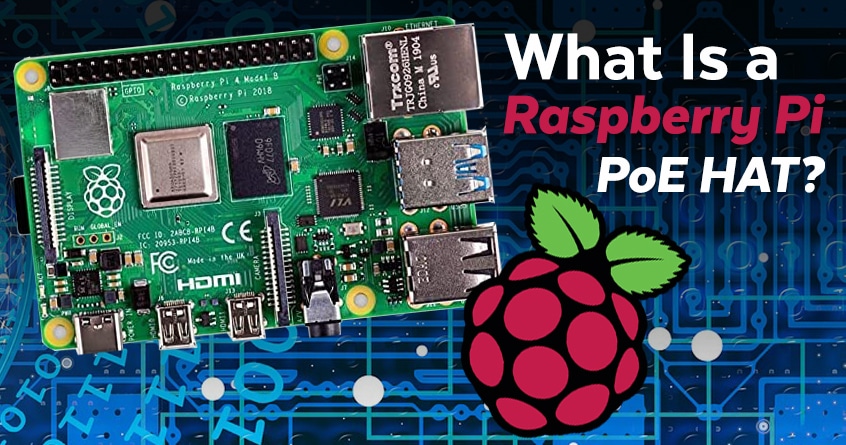 What Is a Raspberry Pi PoE HAT? An Explanation With Use Case Examples